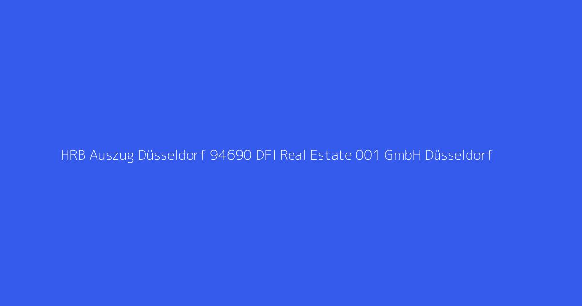 HRB Auszug Düsseldorf 94690 DFI Real Estate 001 GmbH Düsseldorf